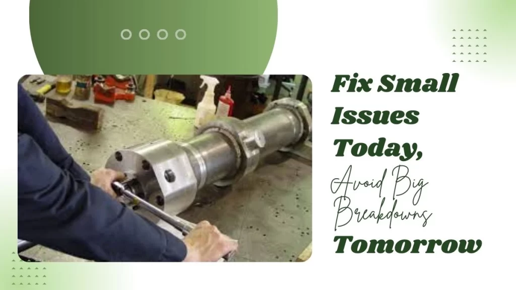 fix small issues today avoid big breakdowns tomorrow